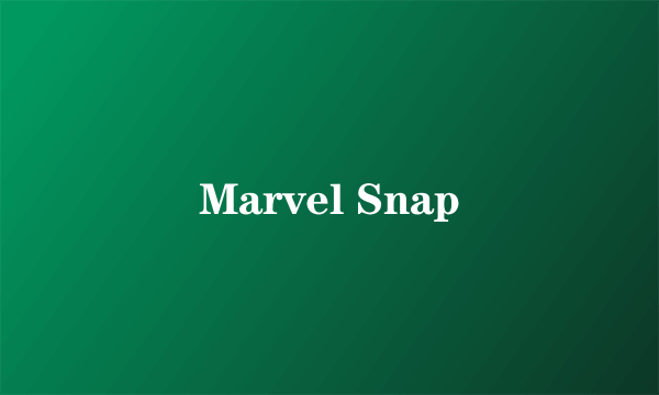 Marvel Snap