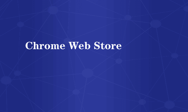 Chrome Web Store