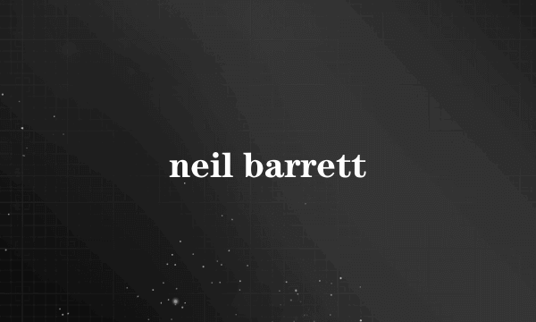 什么是neil barrett