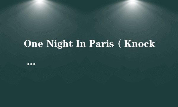 One Night In Paris（Knock Out录唱歌曲）