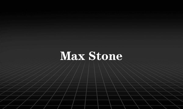 Max Stone