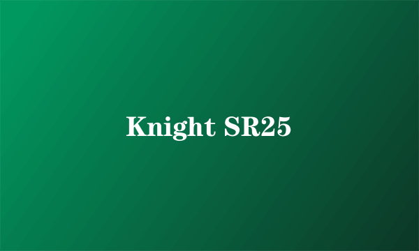 Knight SR25