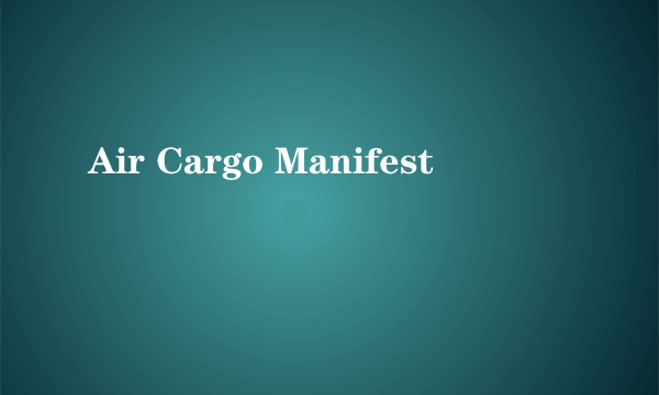 Air Cargo Manifest