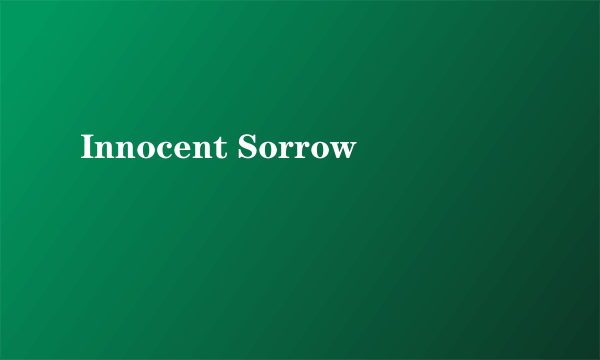 Innocent Sorrow