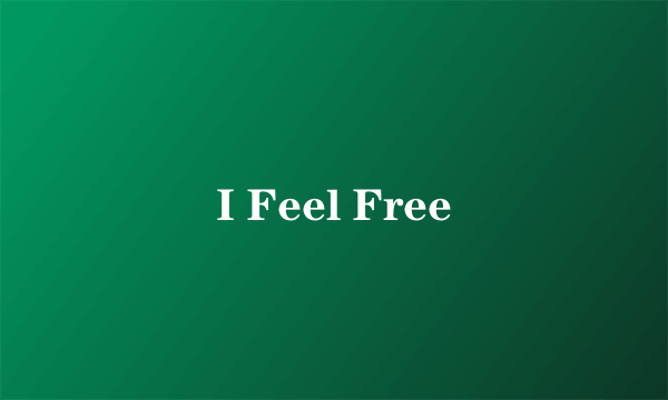 I Feel Free