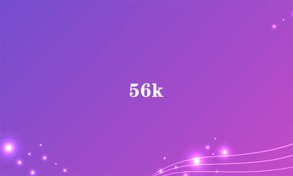 56k