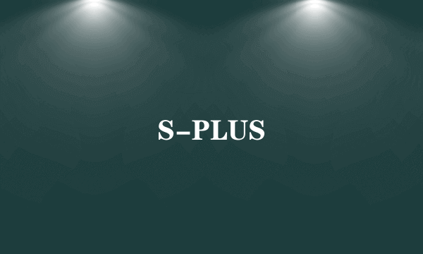 S-PLUS