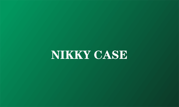 什么是NIKKY CASE