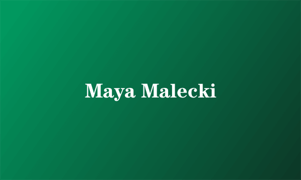 什么是Maya Malecki