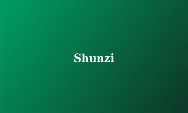 Shunzi