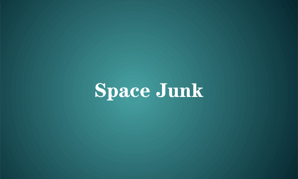 Space Junk