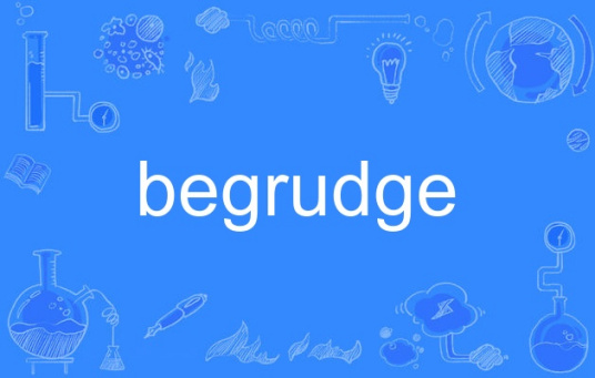 begrudge