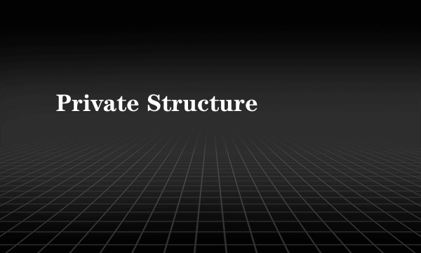 Private Structure