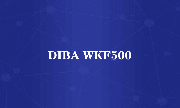 什么是DIBA WKF500