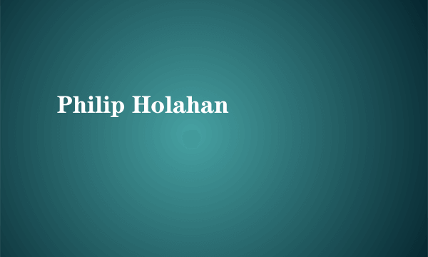 Philip Holahan