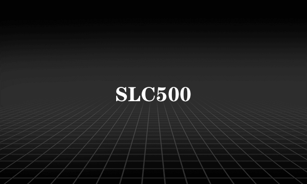 什么是SLC500