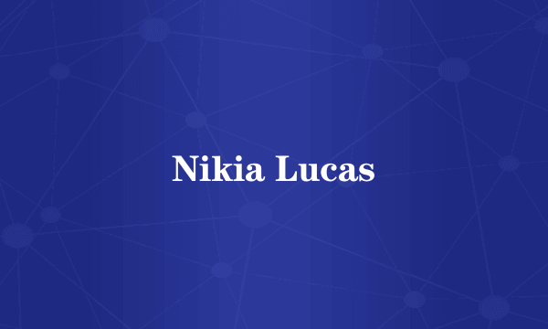 Nikia Lucas