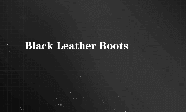 Black Leather Boots