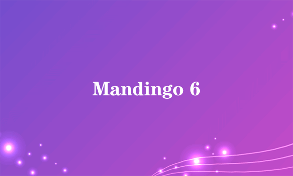 Mandingo 6