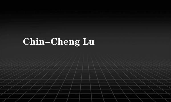 什么是Chin-Cheng Lu