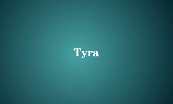 Tyra