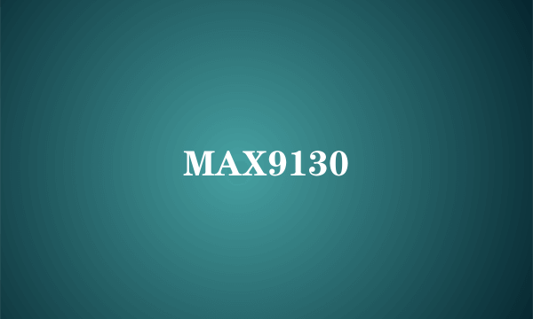 MAX9130