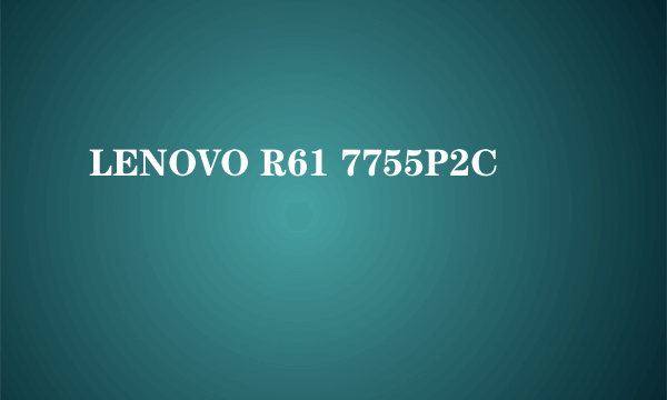 LENOVO R61 7755P2C