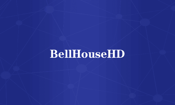 BellHouseHD