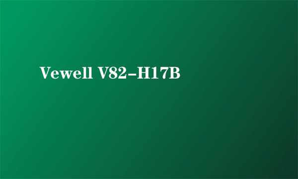 Vewell V82-H17B