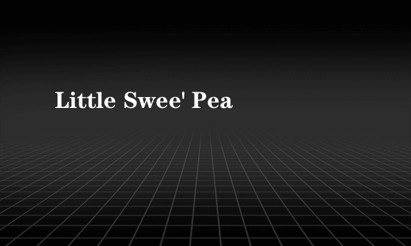 Little Swee' Pea