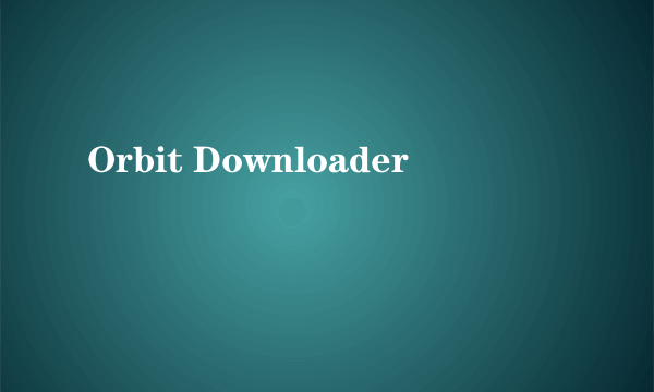 Orbit Downloader