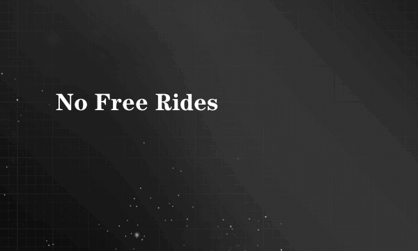 No Free Rides