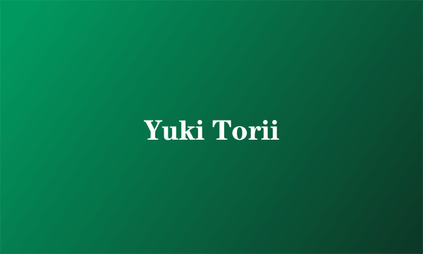 Yuki Torii