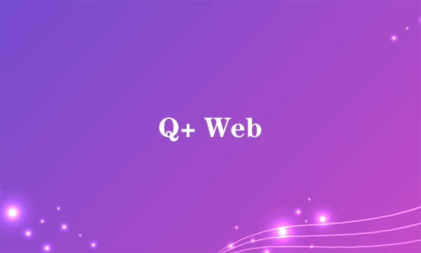 Q+ Web