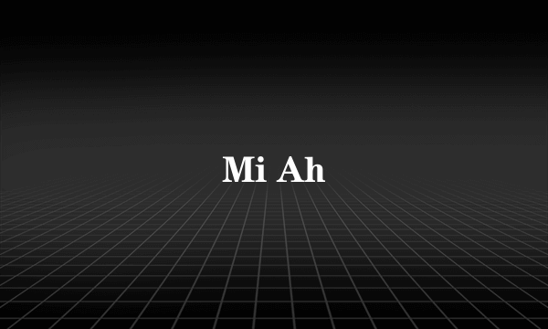 Mi Ah