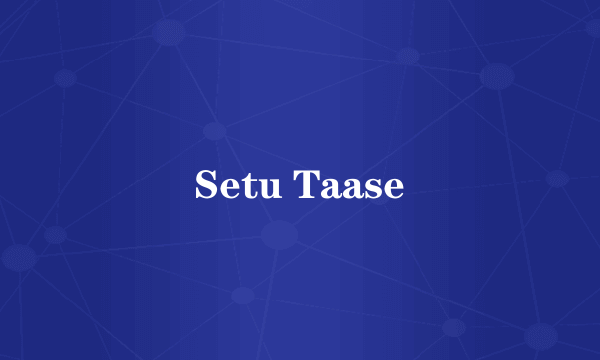 Setu Taase