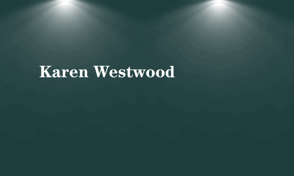 Karen Westwood