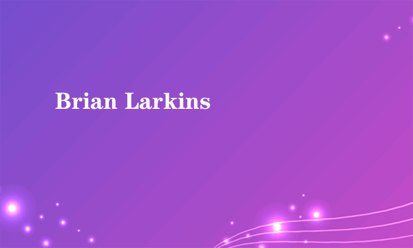 Brian Larkins