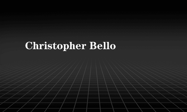 Christopher Bello