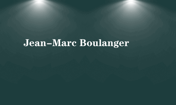 Jean-Marc Boulanger