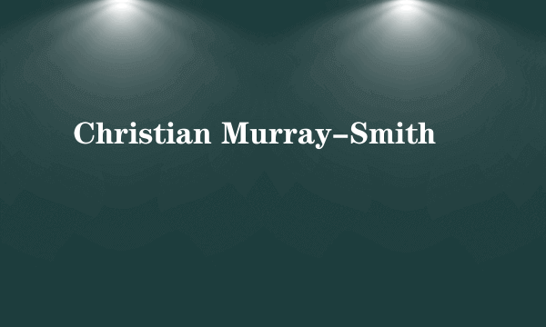 什么是Christian Murray-Smith