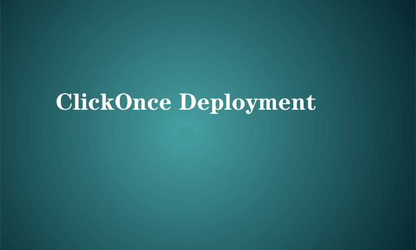 ClickOnce Deployment