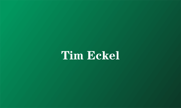 Tim Eckel