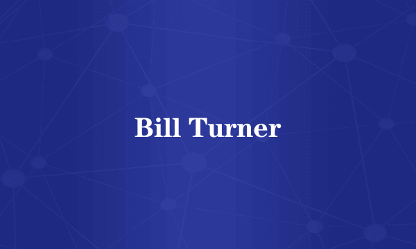 Bill Turner