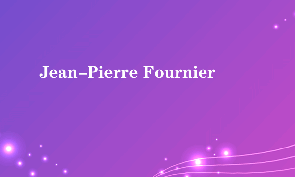 什么是Jean-Pierre Fournier