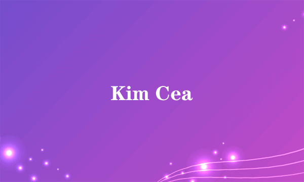 Kim Cea