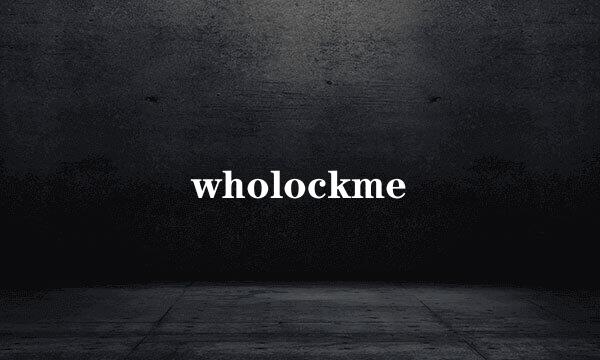 wholockme