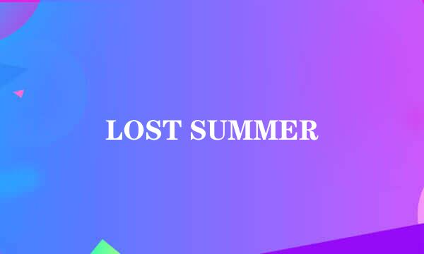 LOST SUMMER