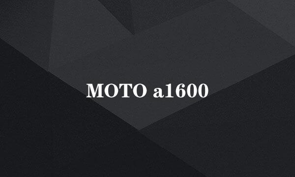 MOTO a1600