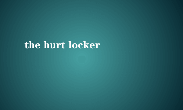 the hurt locker